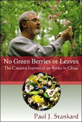 No Green Berries or Leaves: The Creative Journey of an Artist in Glass