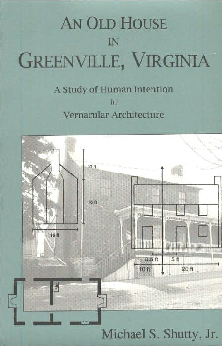 An Old House in Greenville, Virginia: A Study of Human Intention in Vernacular Architecture