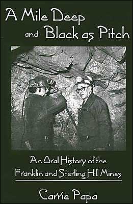 A Mile Deep and Black As Pitch: An Oral History of the Franklin and Sterling Hill Mines
