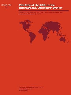 The Role of the SDR in the International Monetary System: Studies by the Research and Treasurer's Departments of the International Monetary Fund