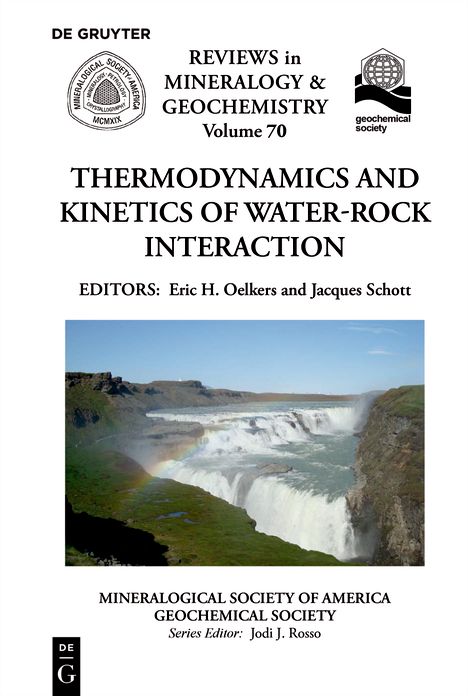 Thermodynamics and Kinetics of Water-Rock Interaction: Reviews in Mineralogy and Geochemistry Volume 70