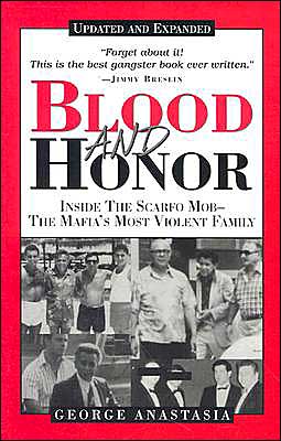 Blood and Honor: Inside the Scarfo Mob-The Mafia's Most Violent Family