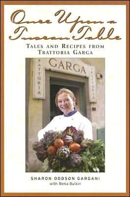 Once Upon a Tuscan Table: Tales and Recipes from Trattoria Garga