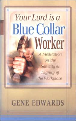 Your Lord is a Blue Collar Worker
