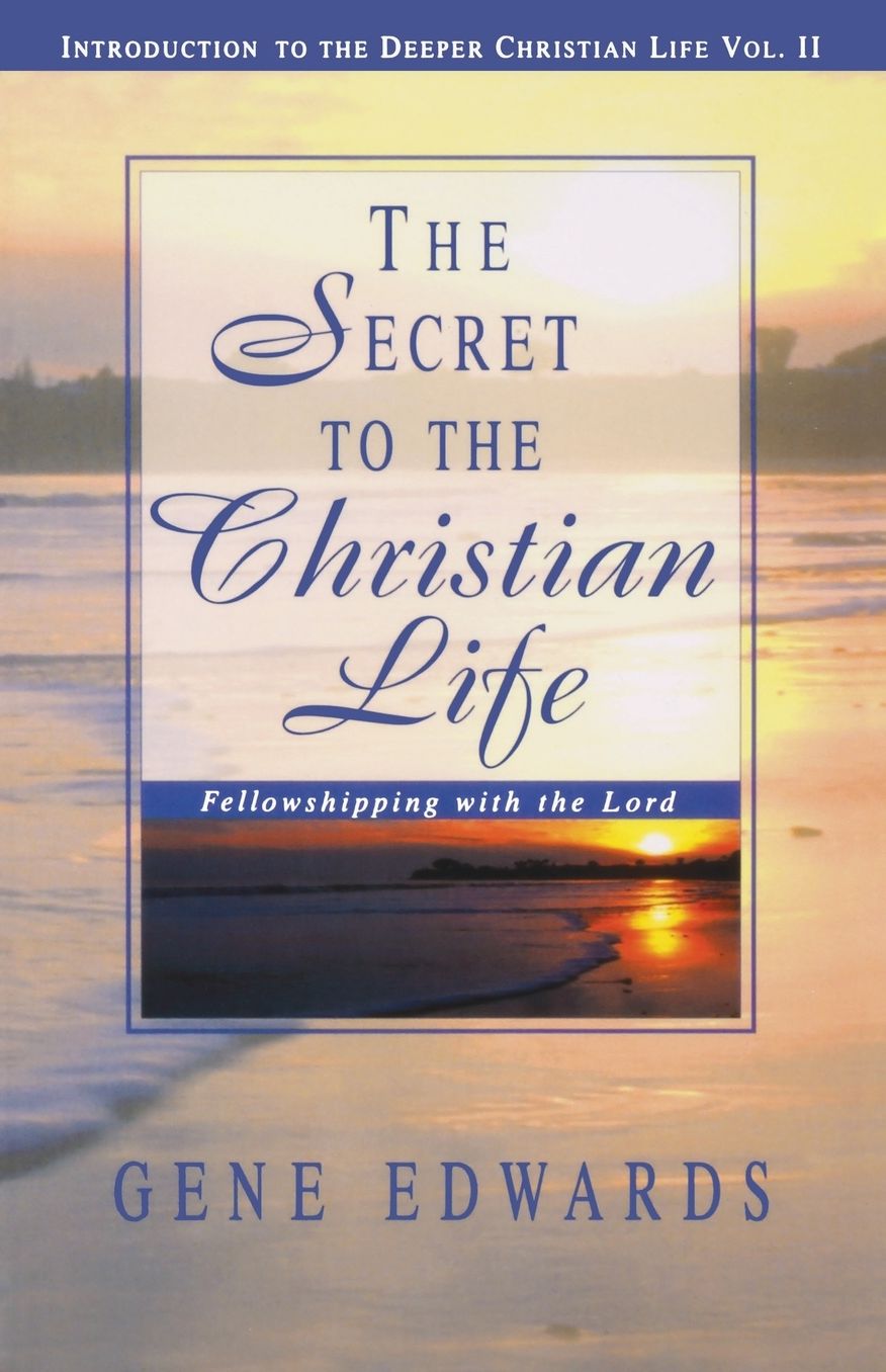 Secret to the Christian Life: An Introduction to the Deeper Christian Life