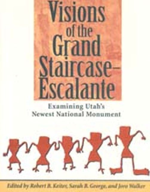 Visions of the Grand Staircase-Escalante: Examining Utah's Newest National Monument