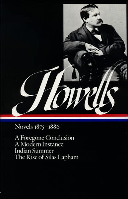 William Dean Howells: Novels 1875-1886 (A Foregone Conclusion, A Modern Instance, Indian Summer, The Rise of Silas Lapham) (Library of America)