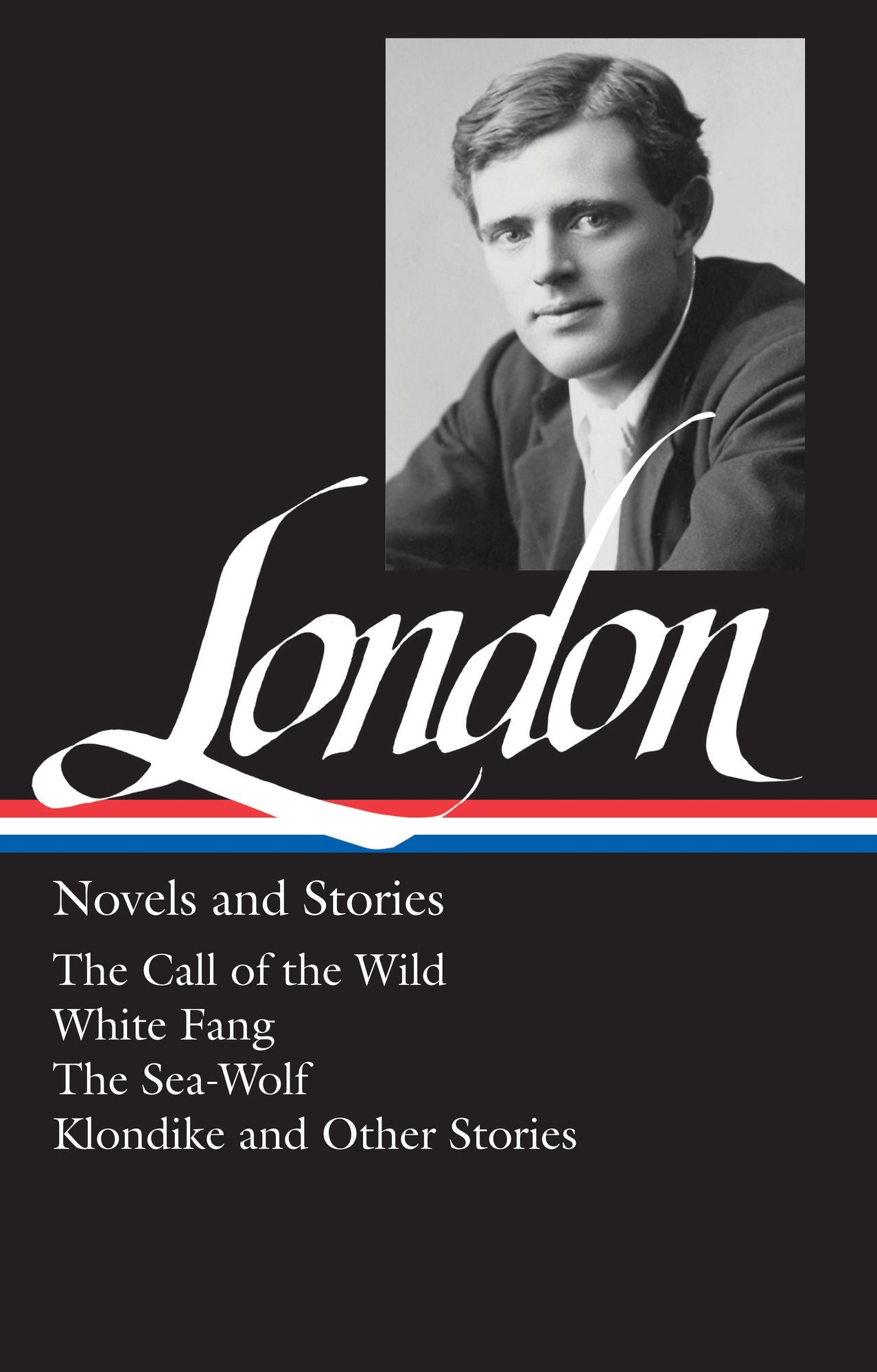 Jack London: Novels and Stories (The Call of the Wild, White Fang, The Sea-Wolf, Klondike and Other Stories) (Library of America)