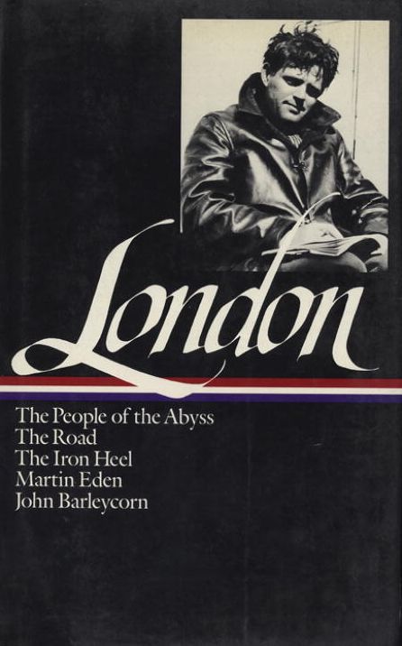 Jack London: Novels and Social Writings (The People of the Abyss, The Road, The Iron Heel, Martin Eden, John Barleycorn) (Library of America)
