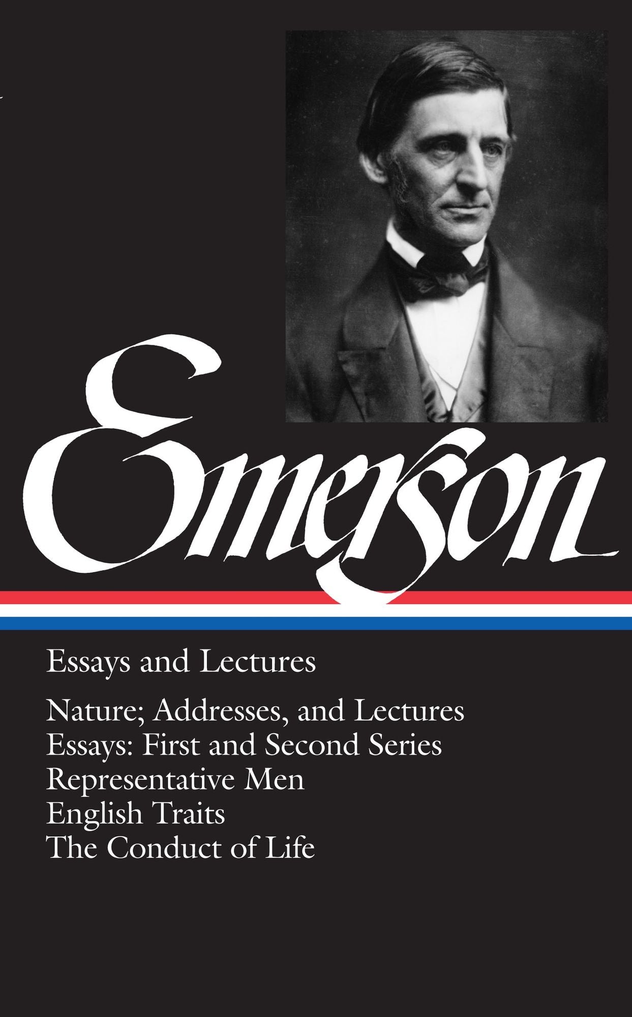 Ralph Waldo Emerson: Essays and Lectures (Nature; Addresses, and Lectures, Essays: First and Second Series, Representative Men, English Traits, The Conduct of Life) (Library of America)