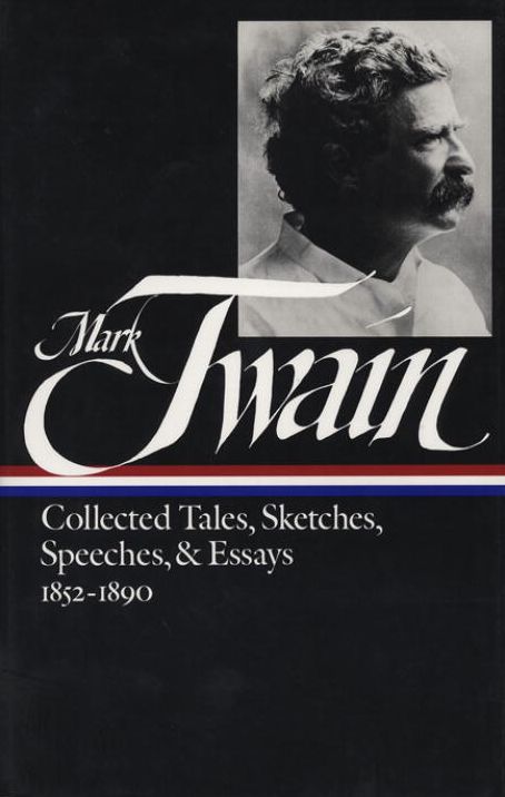 Mark Twain: Collected Tales, Sketches, Speeches, and Essays, Volume 1: 1852-1890