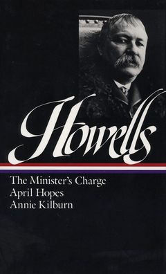 William Dean Howells: Novels 1886-1888 (The Minister's Charge, April Hopes, Annie Kilburn) (Library of America)