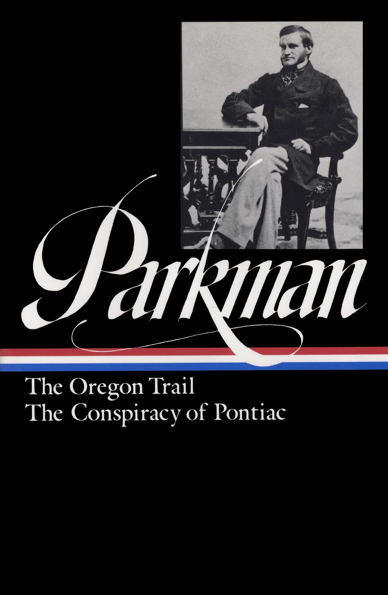 Francis Parkman: The Oregon Trail and The Conspiracy of Pontiac