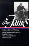 Collected Travel Writings: Great Britain and America: English Hours, The American Scene, Other Travels (Library of America)