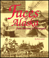 Faces of Alaska from Barrow to Wrangell: A Glimpse of History through Paintings, Photographs, and Oral Histories