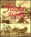 Faces of Alaska from Barrow to Wrangell: A Glimpse of History through Paintings, Photographs, and Oral Histories