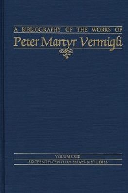 Bibliography of the Works of Peter Martyr Vermigli