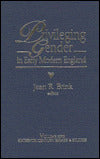 Privileging Gender in Early Modern England
