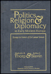 Politics, Religion and Diplomacy in Early Modern Europe: Essays in Honor of de Lamar Jensen