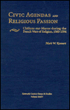 Civic Agendas and Religious Passion: Chalons-Sur-Marne During the French Wars of Religion, 1560-1594