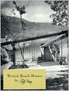 Western Ranch Houses by Cliff May