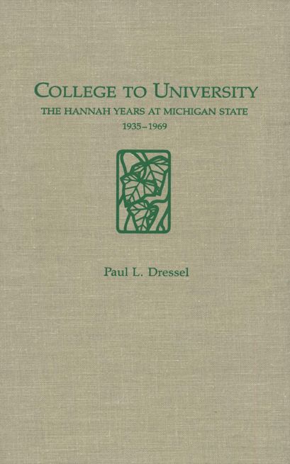 College to University: The Hannah Years at Michigan State, 1935-1969