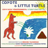 Coyote and Little Turtle: Iisaw Niqw Yongosonhoy: A Traditional Hopi Tale