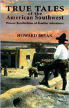 True Tales of the American Southwest: Pioneer Recollections of Frontier Adventures