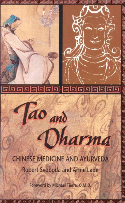 Tao and Dharma: Chinese Medicine and Ayurveda