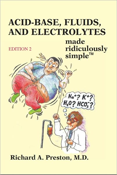 Acid-Base, Fluids, and Electrolytes Made Ridiculously Simple