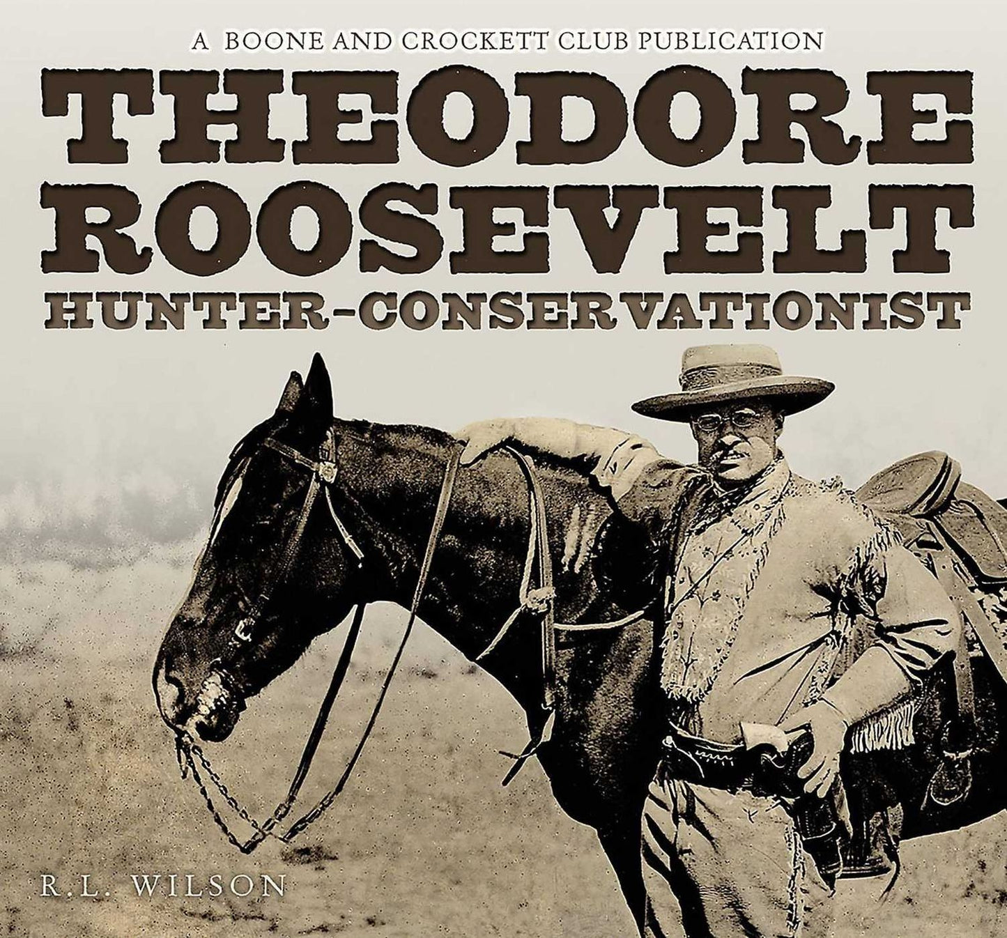 Theodore Roosevelt: Hunter-Conservationist