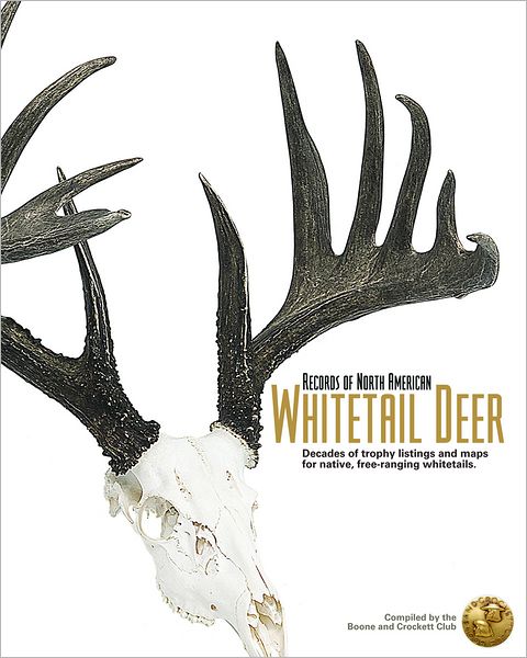 Records of North American Whitetail Deer: Decades of Trophy Listings for Wild, Free-Ranging Whitetails