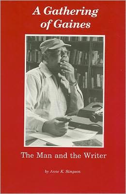 A Gathering of Gaines : The Man and the Writer