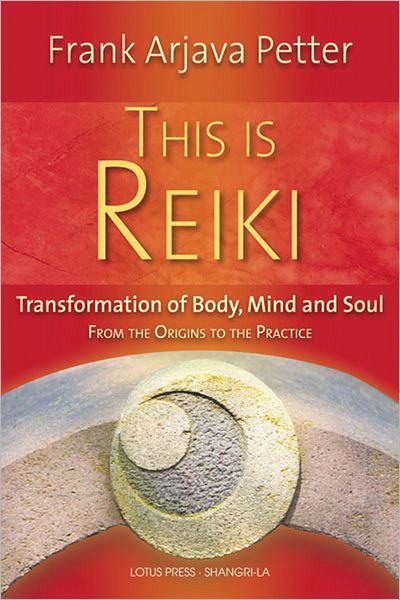 This is Reiki: Transformation of Body, Mind and Soul from the Origins to the Practice