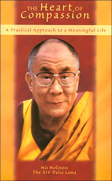 Heart of Compassion: A Practical Approach to a Meaningful Life