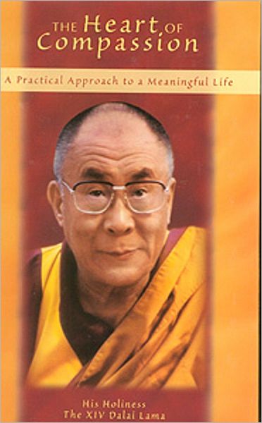 Heart of Compassion: A Practical Approach to a Meaningful Life