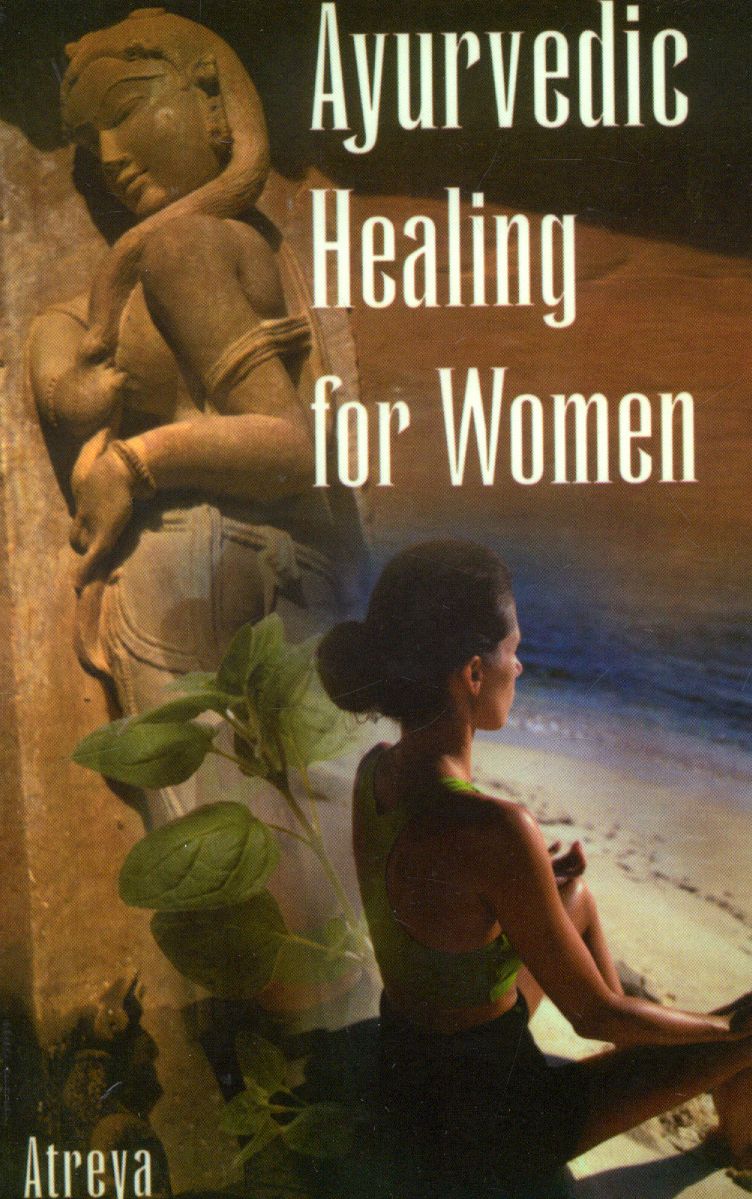 Ayurvedic Healing for Women, 2nd Edition: Herbal Gynecology