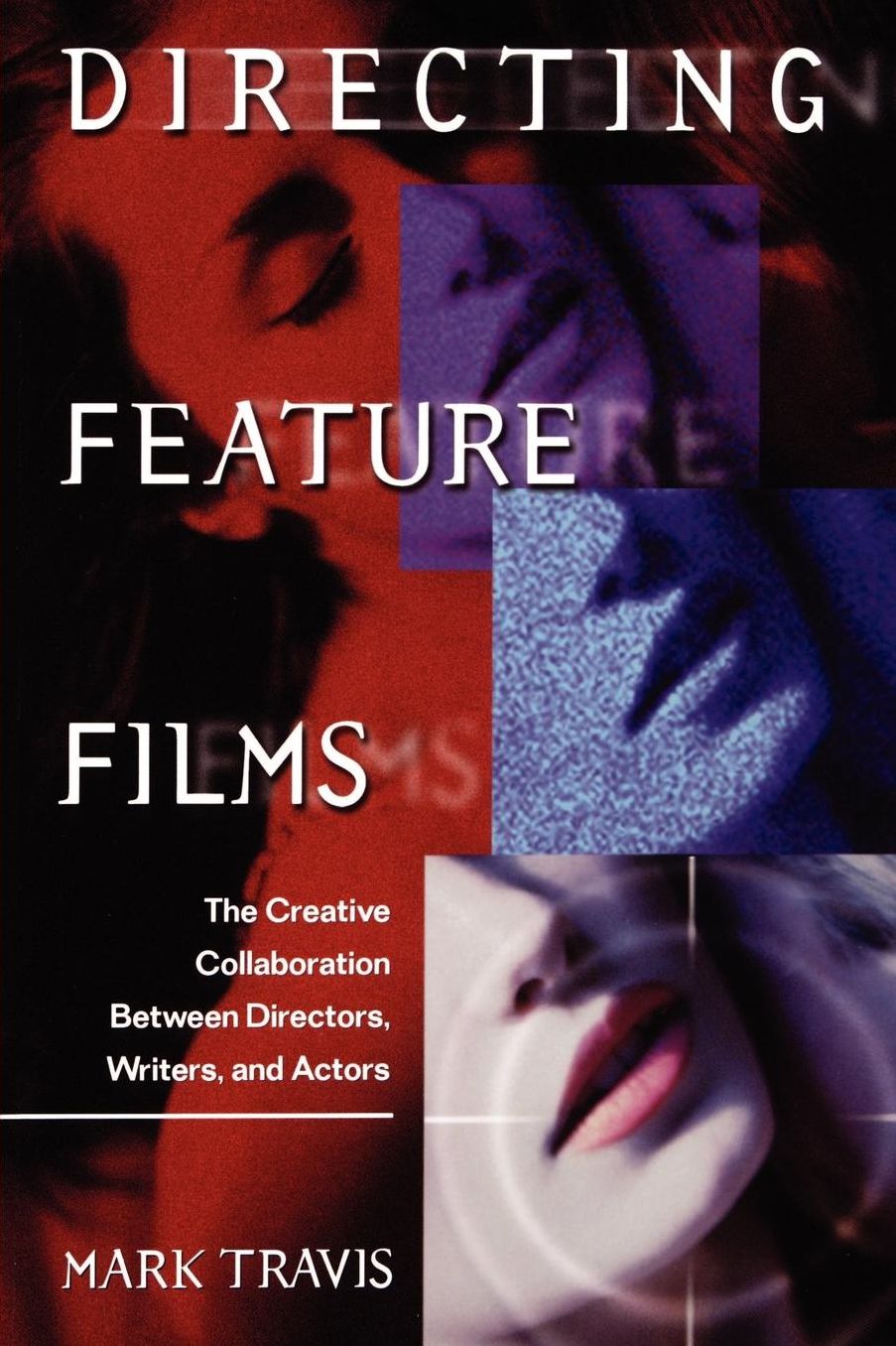 Directing Feature Films: The Creative Collaboration Between Director, Writers and Actors
