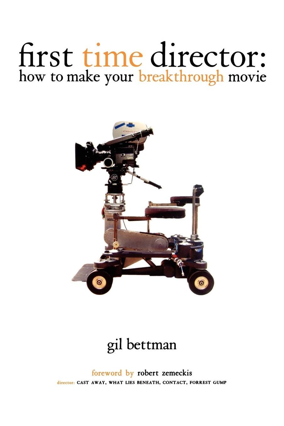 First Time Director: How to Make Your Breakthrough Movie
