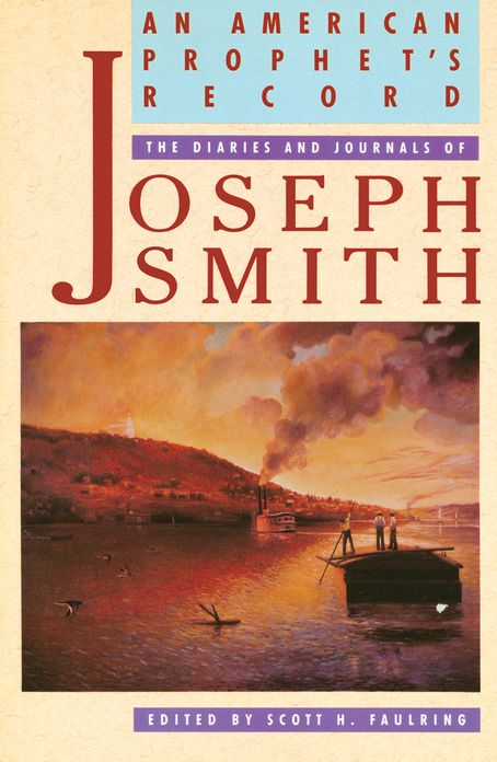 American Prophet's Record: The Diaries and Journals of Joseph Smith