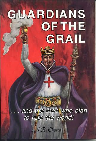 Guardians of the Grail: And the Men Who Plan to Rule the World