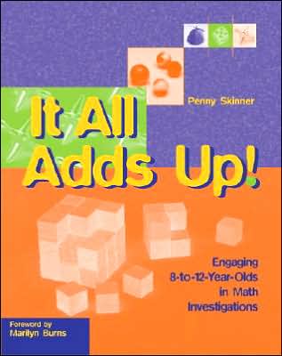 It All Adds Up!: Engaging 8-To-12-Year-Olds in Math Investigations