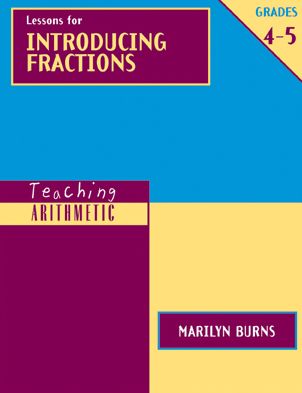 Teaching Arithmetic: Lessons for Introducing Fractions, Grades 4-5