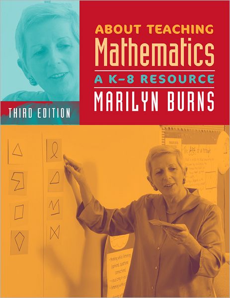 About Teaching Mathematics: A K-8 Resource, Third Edition