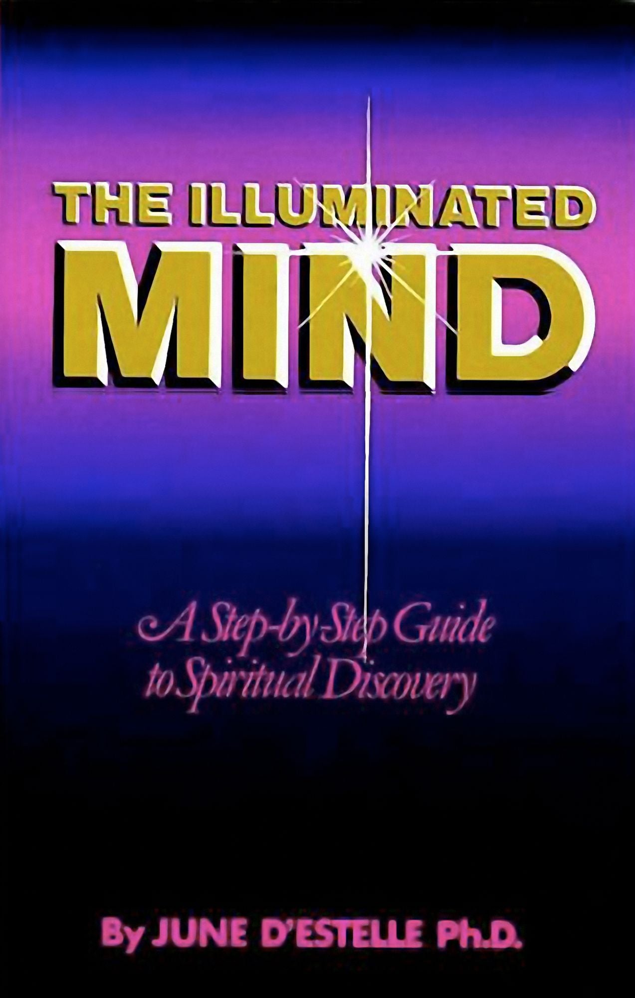 The Illuminated Mind: A Step-by-Step Guide to Spiritual Discovery