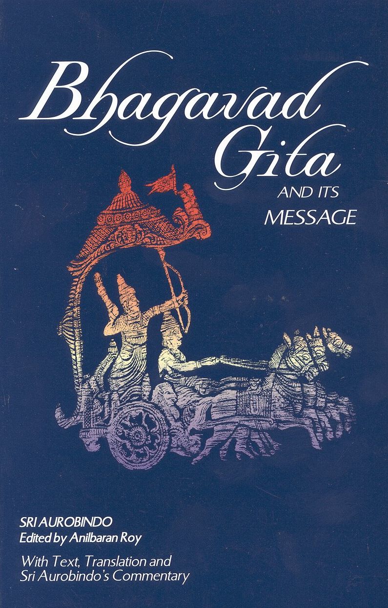 Bhagavad Gita and Its Message: With Text, Translation and Sri Aurobindo's Commentary