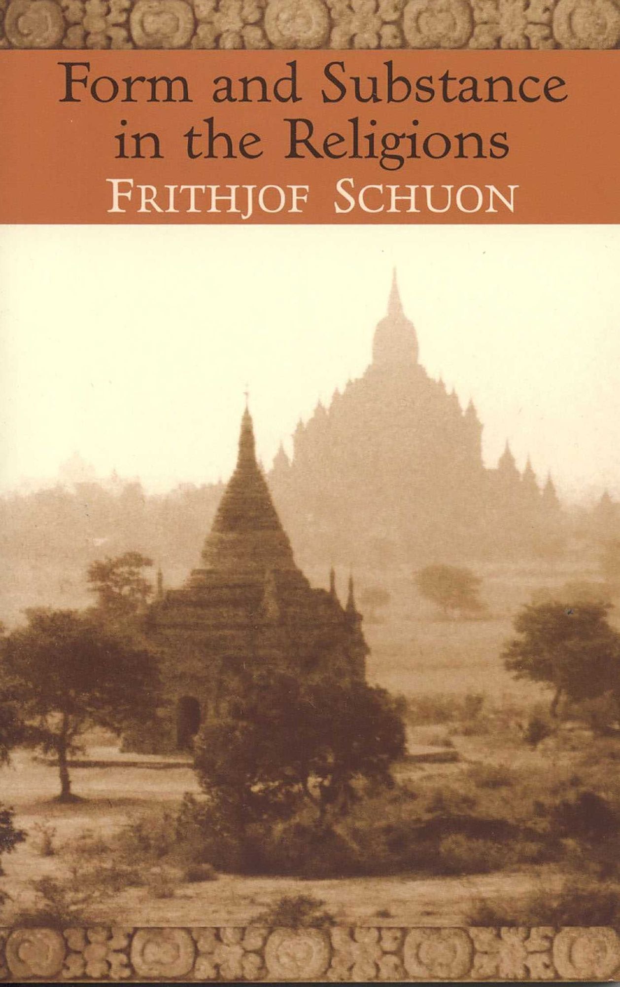 Form and Substance in the Religions: The Writings of Frithjof Schuon