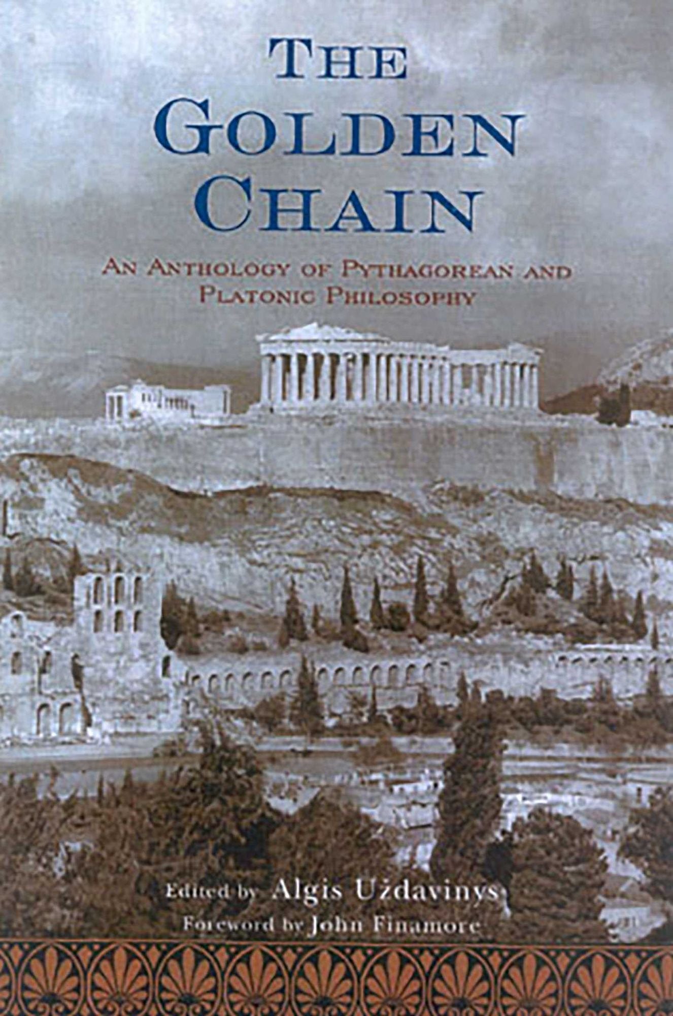 Golden Chain: An Anthology of Pythagorean and Platonic Philosophy (Treasures of the World's Religions Series)