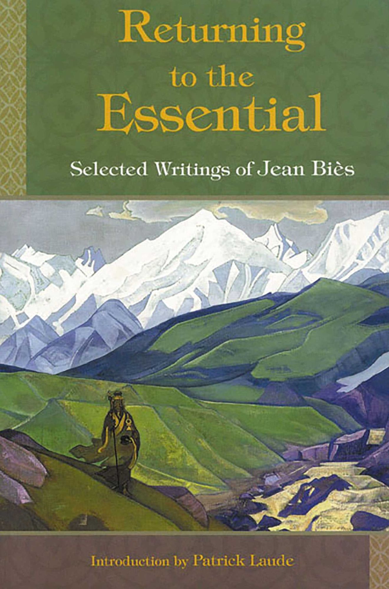 Returning to the Essential ( The Perennial Philosophy Series): Selected Writings of Jean Bies