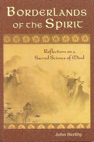 Borderlands of the Spirit: Reflections on a Sacred Science of Mind (The Perennial Philosophy Series)